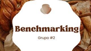 Benchmarking
Grupo #2
 