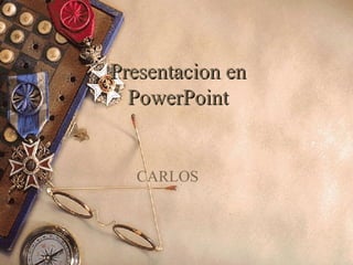 Presentacion en PowerPoint CARLOS 
