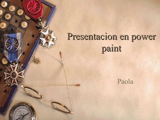 Presentacion en power paint Paola 