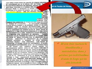  El acta debe contener la
identificación y
características claras y
precisas que individualizan
el arma de fuego que ha
sido incautada

 