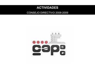 ACTIVIDADES CONSEJO DIRECTIVO 2008-2009 