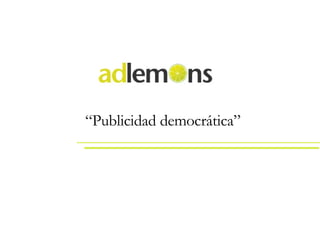 “ Publicidad democrática” 