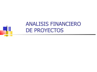 ANALISIS FINANCIERO DE PROYECTOS 