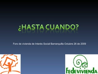 Foro de vivienda de Interés Social Barranquilla Octubre 26 de 2009 