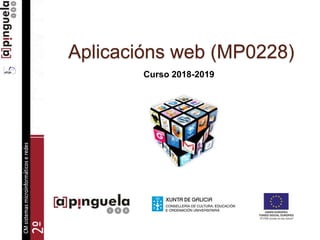 Aplicacións web (MP0228)
Curso 2018-2019
 