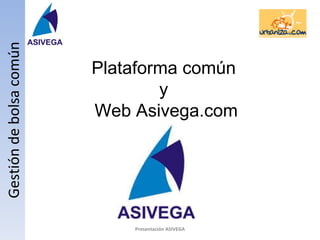 Plataforma común  y  Web Asivega.com Gestión de bolsa común 