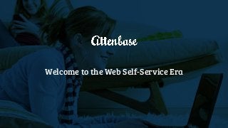 Welcome to the Web Self-Service Era
 