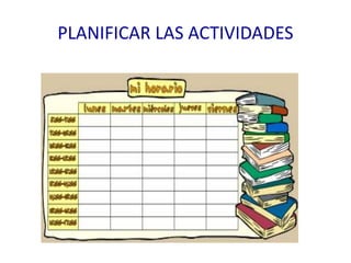 PLANIFICAR LAS ACTIVIDADES
 