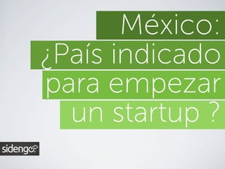 México:
¿País indicado
para empezar
  un startup ?
 