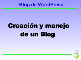 Blog de WordPress Creación y manejo de un Blog 