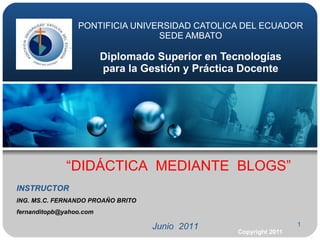 PONTIFICIA UNIVERSIDAD CATOLICA DEL ECUADOR SEDE AMBATO  Diplomado Superior en  Tecnologías  para la Gestión y Práctica Do...