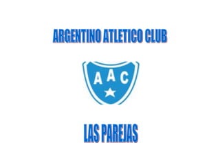 LAS PAREJAS ARGENTINO ATLETICO CLUB 