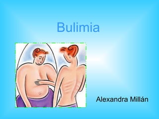 Bulimia  Alexandra Millán  