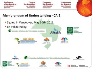 Memorandum of Understanding - CAIE Signed in Vancouver, May 30th, 2011. Co-validated by: 