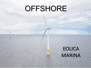 EOLICA
MARINA
OFFSHORE
 