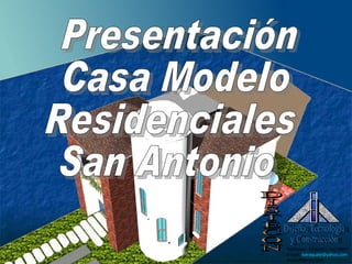 Presentación Casa Modelo Residenciales San Antonio DISTECON Diseño, Tecnología y Construcción Teléfonos: 53060421-24738697 E-mail:  [email_address] www.distecon.com 