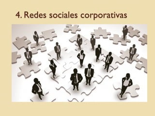 4. Redes sociales corporativas

 