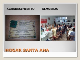 HOGAR SANTA ANAHOGAR SANTA ANA
AGRADECIMIENTO ALMUERZO
 