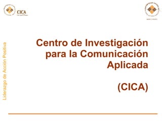 Centro de Investigación para la Comunicación Aplicada (CICA) 