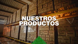 NUESTROS
PRODUCTOS
 
