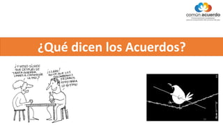 ¿Qué dicen los Acuerdos?
10
 