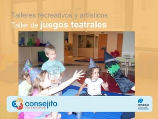 Talleres recreativos  y artísticos Taller de  juegos teatrales 