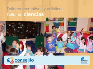 Talleres recreativos  y artísticos Taller de  ciencias 