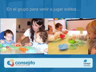 En el grupo para venir a jugar solitos… 