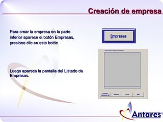 Creación de empresa Para crear la empresa en la parte inferior aparece el botón Empresas, presione clic en este botón. Luego aparece la pantalla del Listado de Empresas. 