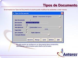 Tipos de Documento En el modulo de Tipos de Documento el usuario puede modificar los existentes o crear nuevos. En esta opción se configura si un documento tiene consecutivo, abreviaturas y gira cheques para diseño de formatos. 