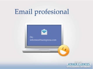 Email profesional


    De:
    informes@tuempresa.com
 