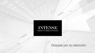 Gracias por su atención.
 