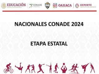 NACIONALES CONADE 2024
ETAPA ESTATAL
 