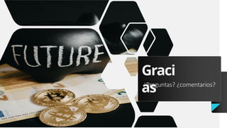 Graci
as
¿Preguntas? ¿comentarios?
 