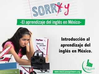 Introducción al
aprendizaje del
inglés en México.
 
