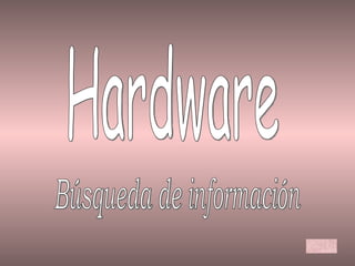 Hardware Búsqueda de información 