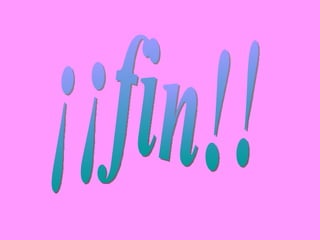 ¡¡fin!! 