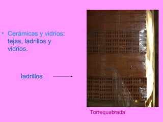 Torrequebrada Cerámicas y vidrios : tejas, ladrillos y vidrios.  ladrillos 