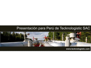 Presentación para Perú de Tecknologistic SAC 