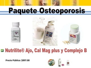 Nutrilite® Ajo, Cal Mag plus y Complejo B Precio Público: $897.00 Paquete Osteoporosis 