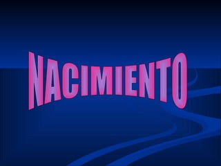 NACIMIENTO 