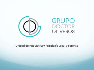 Unidad de Psiquiatría y Psicología Legal y Forense
 