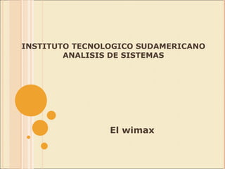 INSTITUTO TECNOLOGICO SUDAMERICANO ANALISIS DE SISTEMAS El wimax 