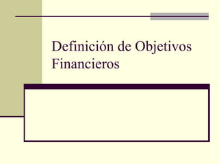 Definición de Objetivos Financieros 