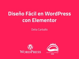 1
Diseño Fácil en WordPress
con Elementor
Delia Carballo
 