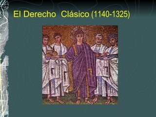 El Derecho  Clásico  (1140-1325) 