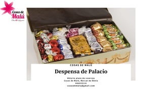 Despensa de Palacio
A b i e r t o p l a z o d e r e s e r v a s
C o s a s d e M a l ú , M e r c a t d e D é n i a
6 0 6 4 2 9 1 1 6
cosasdemalu@gmail.com
COSAS DE MALÚ
 