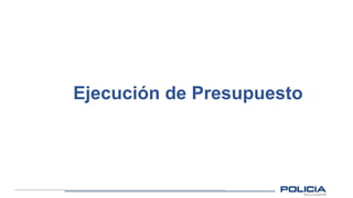 Ejecución de Presupuesto
 
