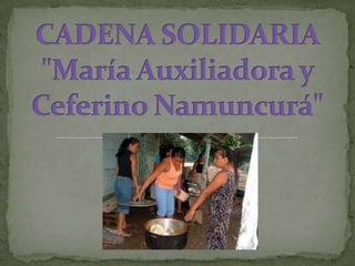 CADENA SOLIDARIA &quot;María Auxiliadora y Ceferino Namuncurá&quot; 