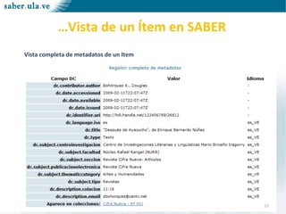 Mérida, noviembre 2011 CTI - CPTMMérida, noviembre 2011 CTI - CPTM
Vista completa de metadatos de un Item
15
…Vista de un Ítem en SABER
 